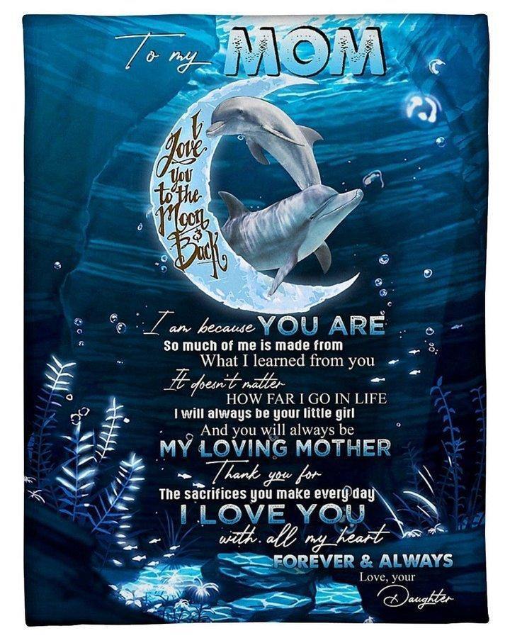 [Personalized Name] Dolphin Daughter Gift For Mom You Will Always Be My Loving –  Gift For Mommy, Gift For Home Decor, Gift For Family  – Custom Fleece Blanket