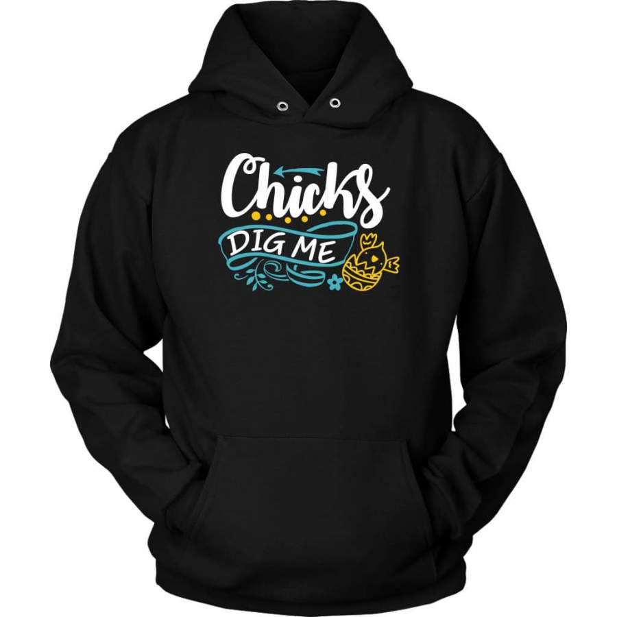 Chicks dig me hoodie