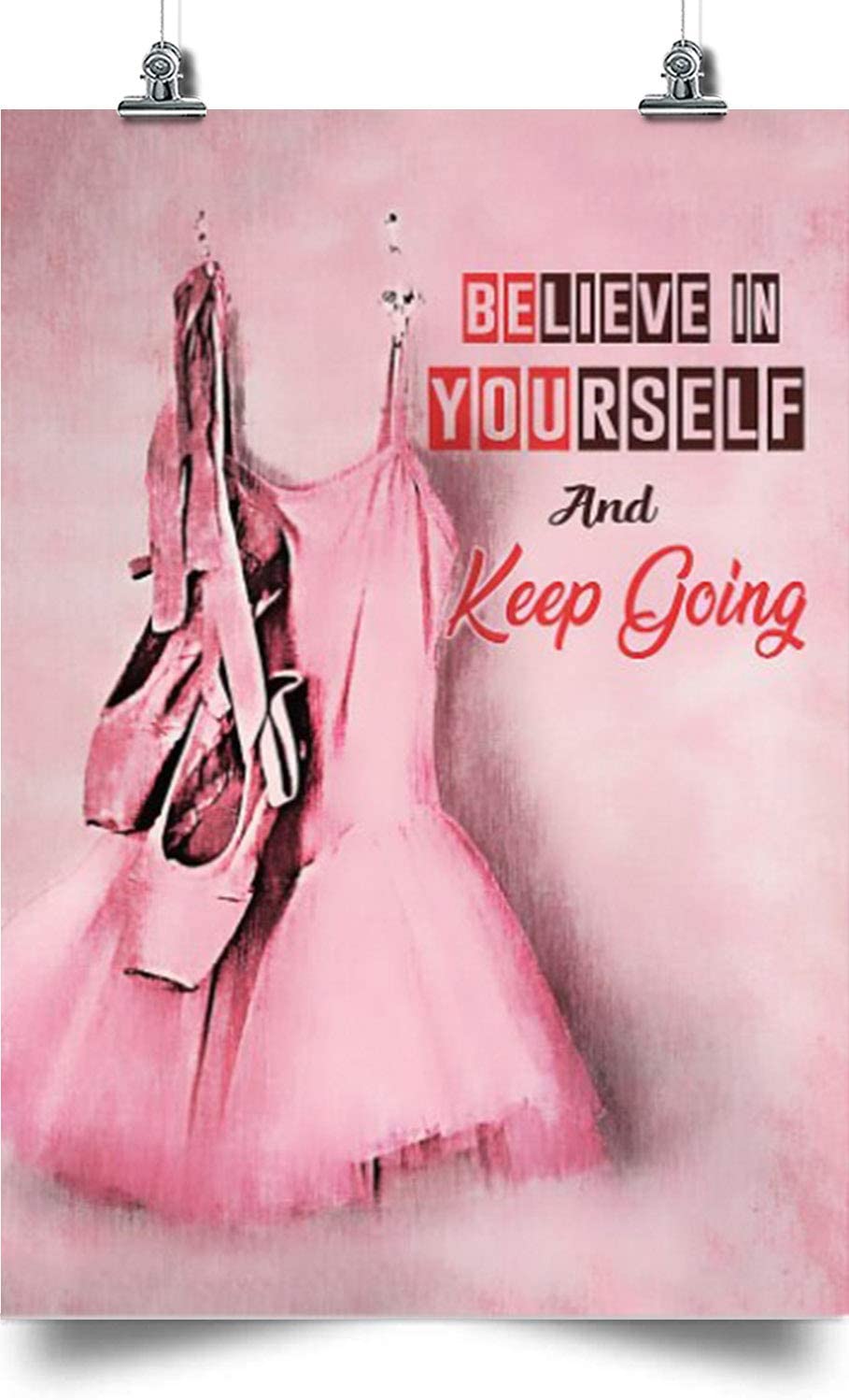 Ballet Vertical Poster-Believe In Yourself And Keep Going-Home Decoration Poster, Wall Poster, Home And Room Decoration, Gifts For Friends And Relatives, Souvenirs.