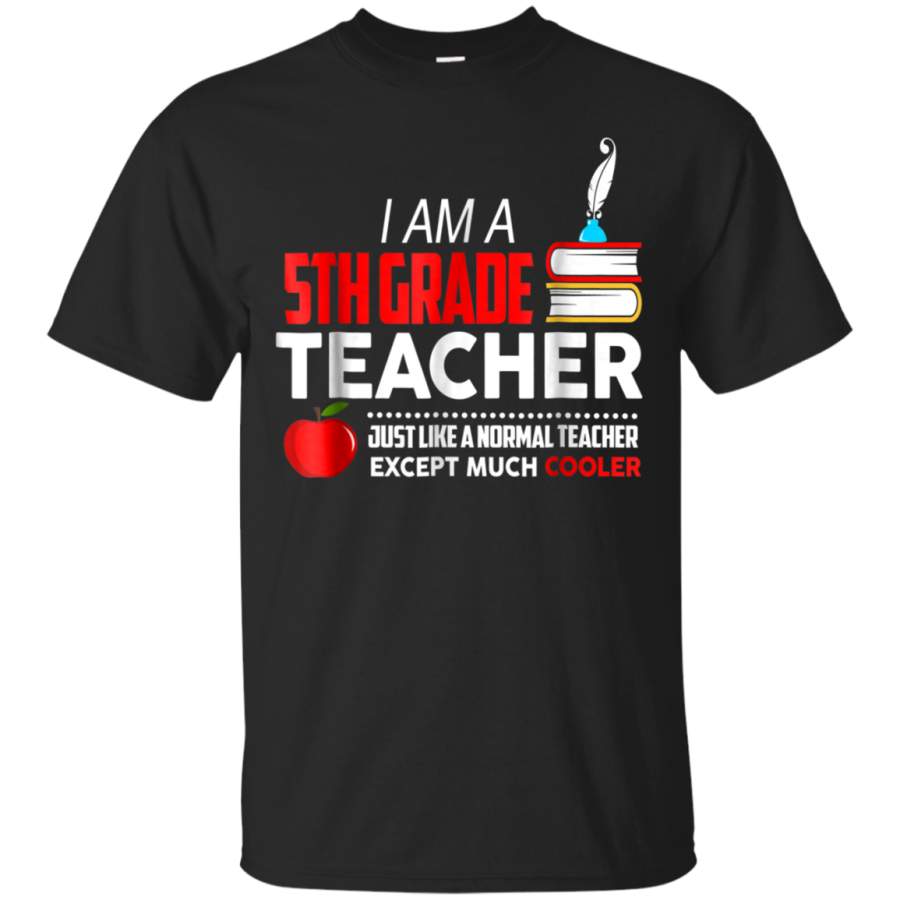 AGR 5th Grade Teacher Like Normal Except Much Cooler T-Shirt