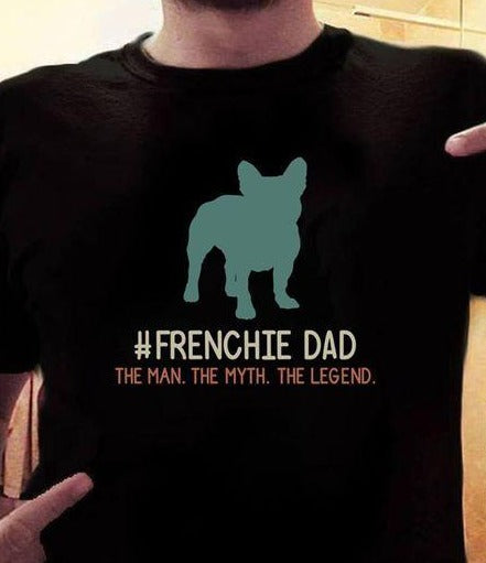 Frenchie Dad The Man The Myth The Legend Gift Standard/Premium T-Shirt