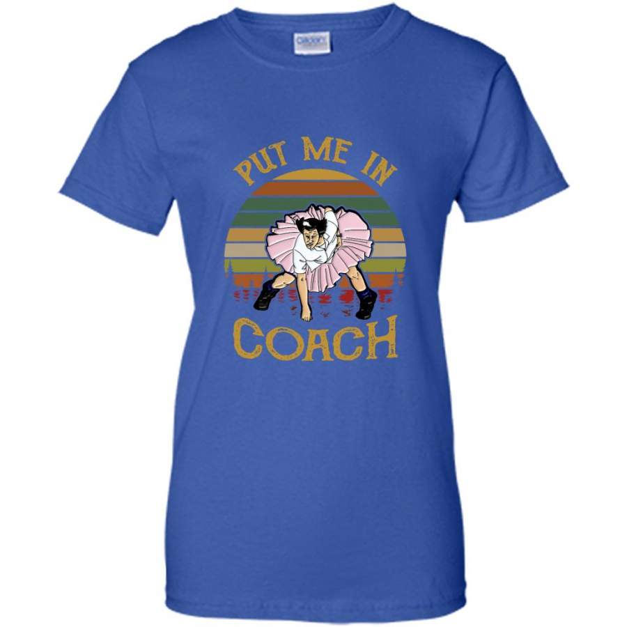 Put Me In Coach, Dancing Funny, Classic Vintage Retro Design – Gildan Women Shirt