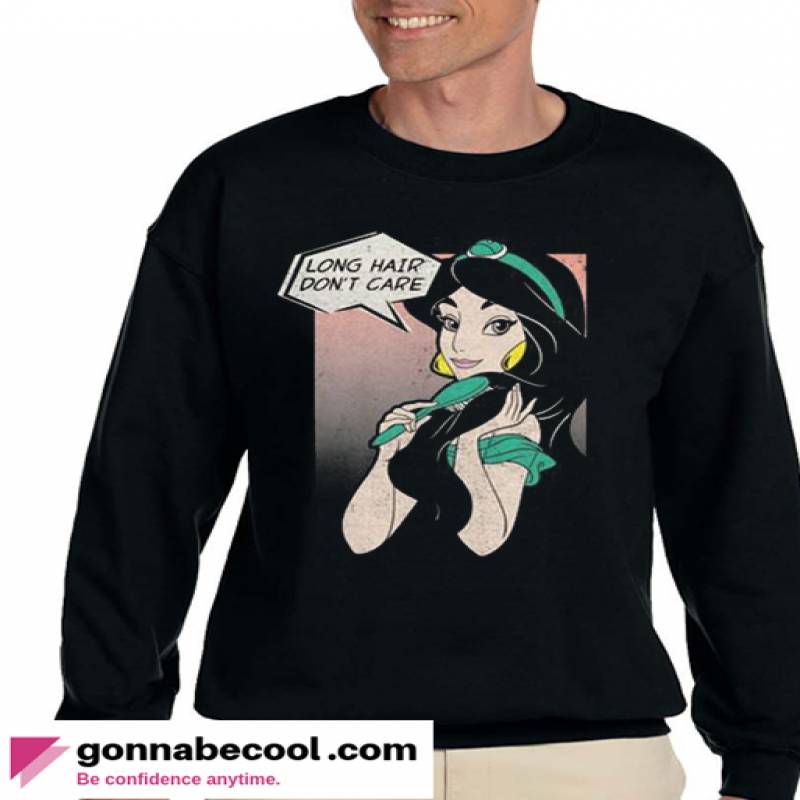 Aladdin Jasmine Long Hair Don’t Care impressive Sweatshirt