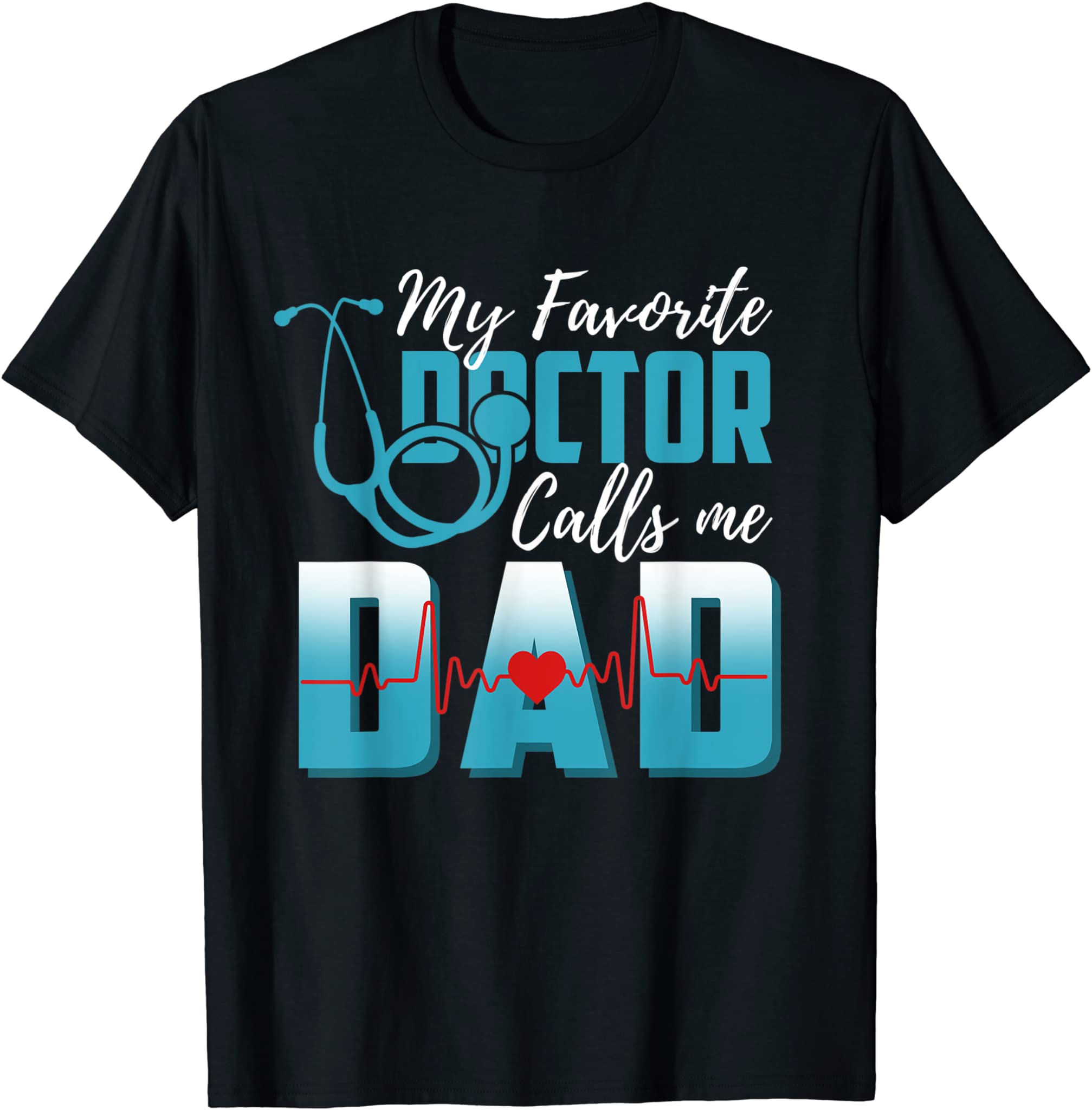 Mens My Favorite Doctor Calls Me Dad Cute Father Day Gifts T-Shirt