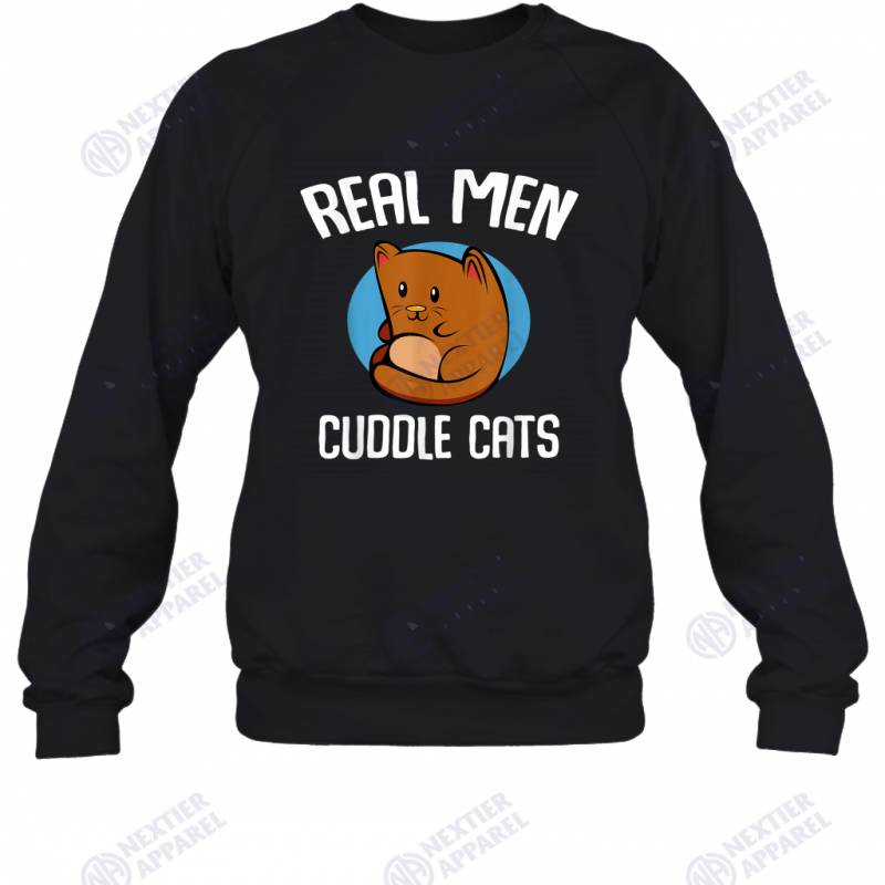 Real Men Cuddle Cats Cat Dad Animal Cat Lover Meowing Sweatshirt