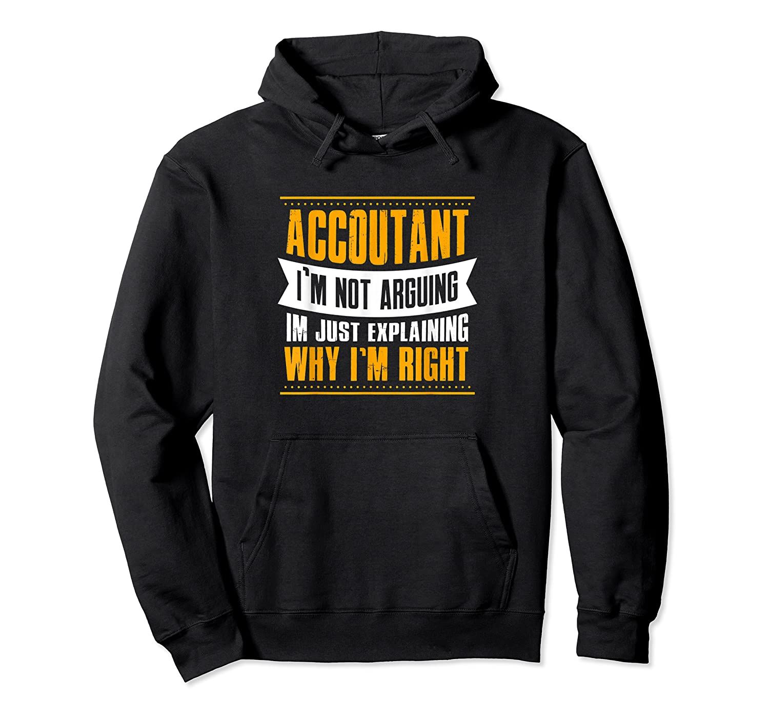 Accountant Explaining why I am right Gift funny cool Pullover Hoodie, T-Shirt, Sweatshirt