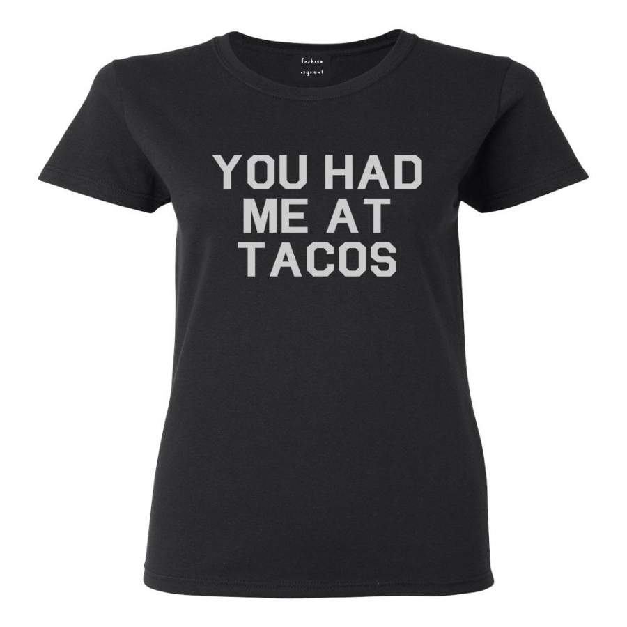 You had Me At Tacos Food T-Shirt