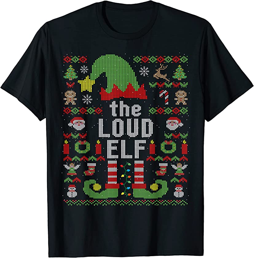 The Loud Elf Ugly Christmas Matching Family Group T-Shirt