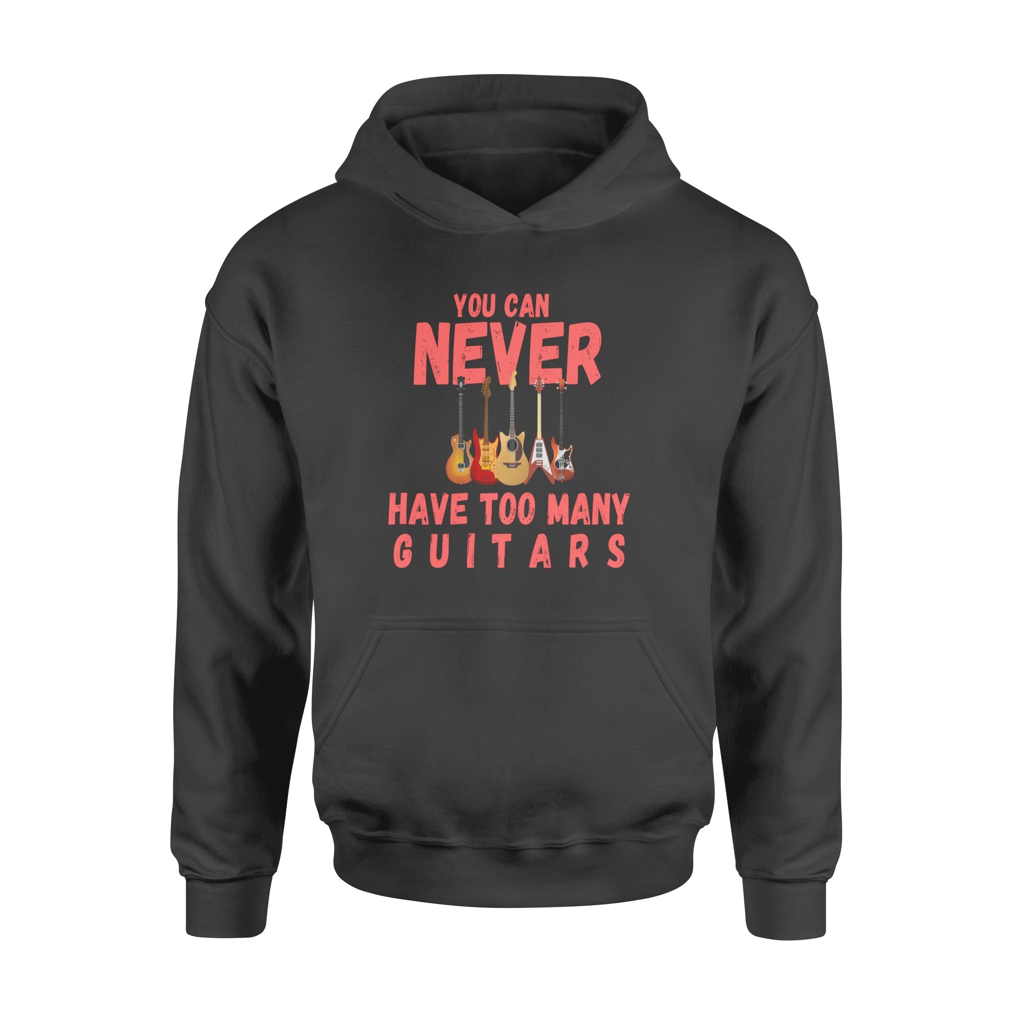 You Can Never Have Too Many Guitars Music Funny – Print Gift for Women Men – Hoodies