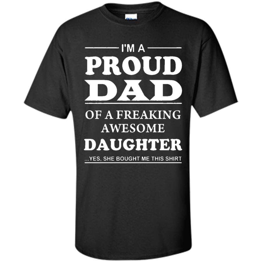 Proud dad of freaking awesome daughter T-Shirt
