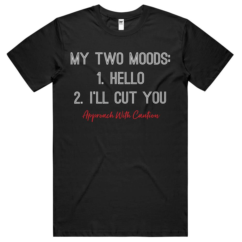 My Two Moods Hello I’Ll Cut You Funny Quote T Shirts