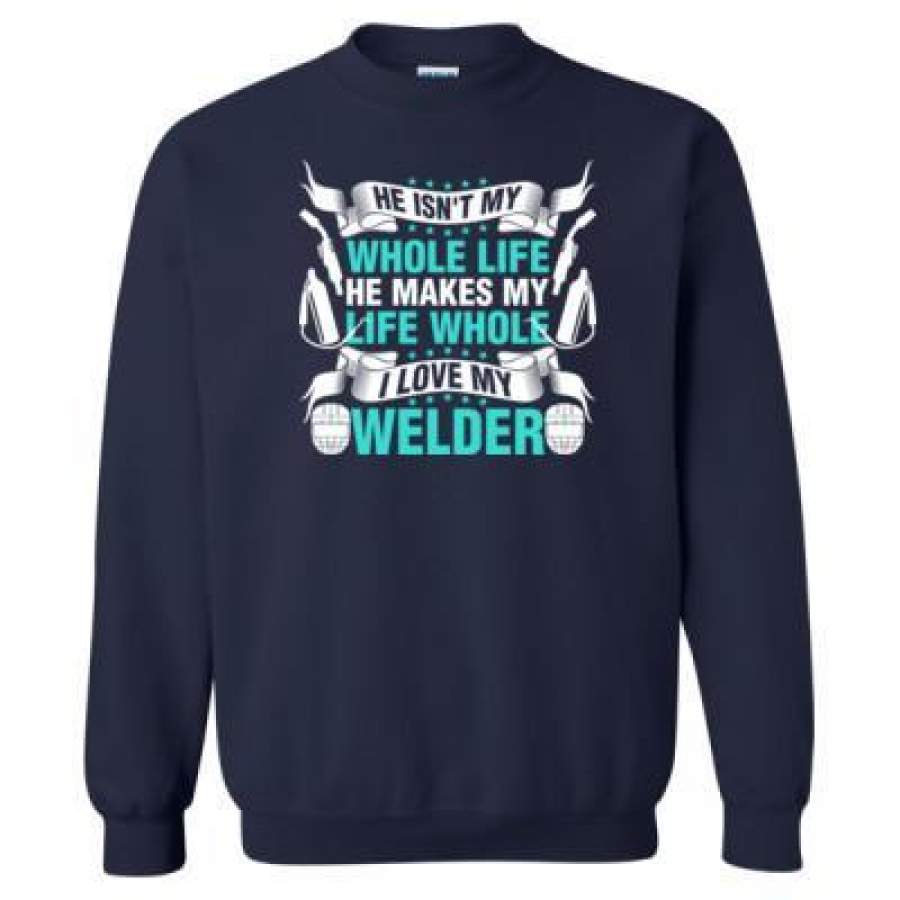 AGR He Isnt My Whole Life He Makes My Life Whole I Love My Welder – Heavy Blend™ Crewneck Sweatshirt