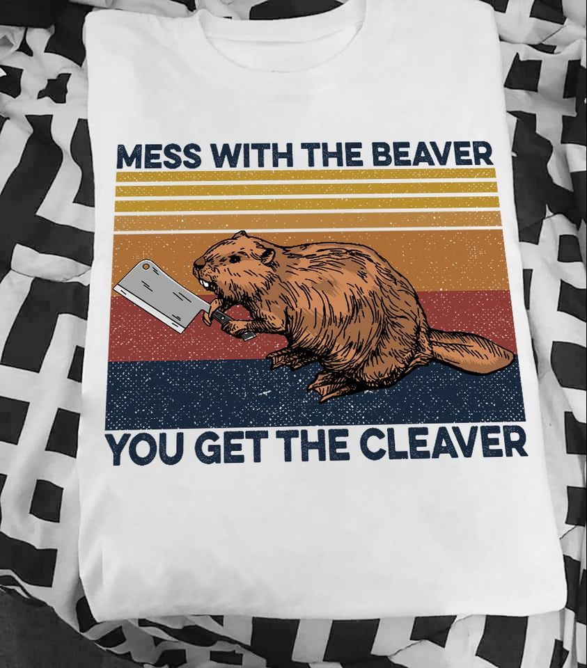 Mess With The Beaver You Get The Cleaver Funny Standard T-Shirt