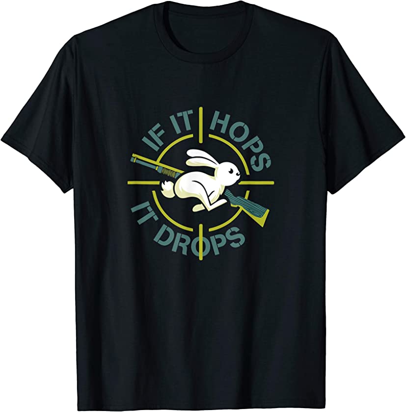 Rabbit Hunting Shirt “If It Hops It Drops” Funny