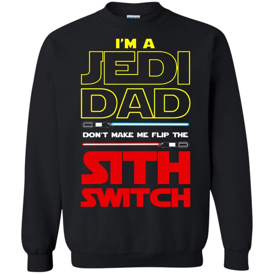 AGR I’m A Jedi Dad Don’t Make Me Flip The Sith Switch Sweatshirt