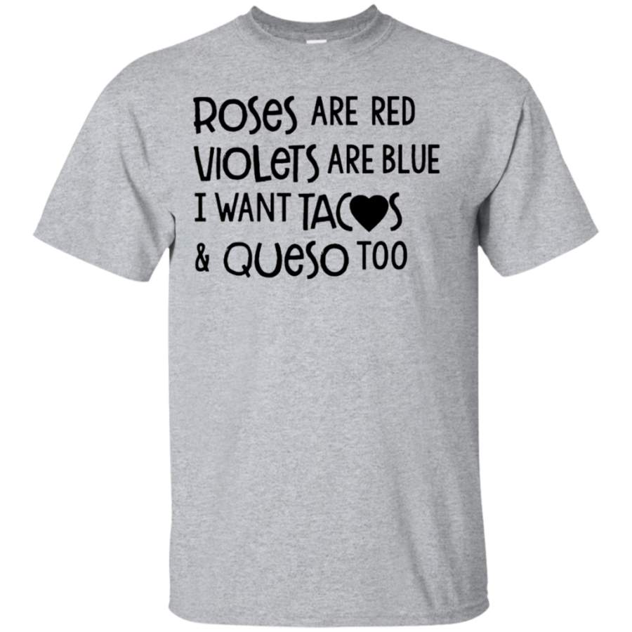 Super Roses are red violets are blue i want tacos & queso too T shirt hoodie sweater