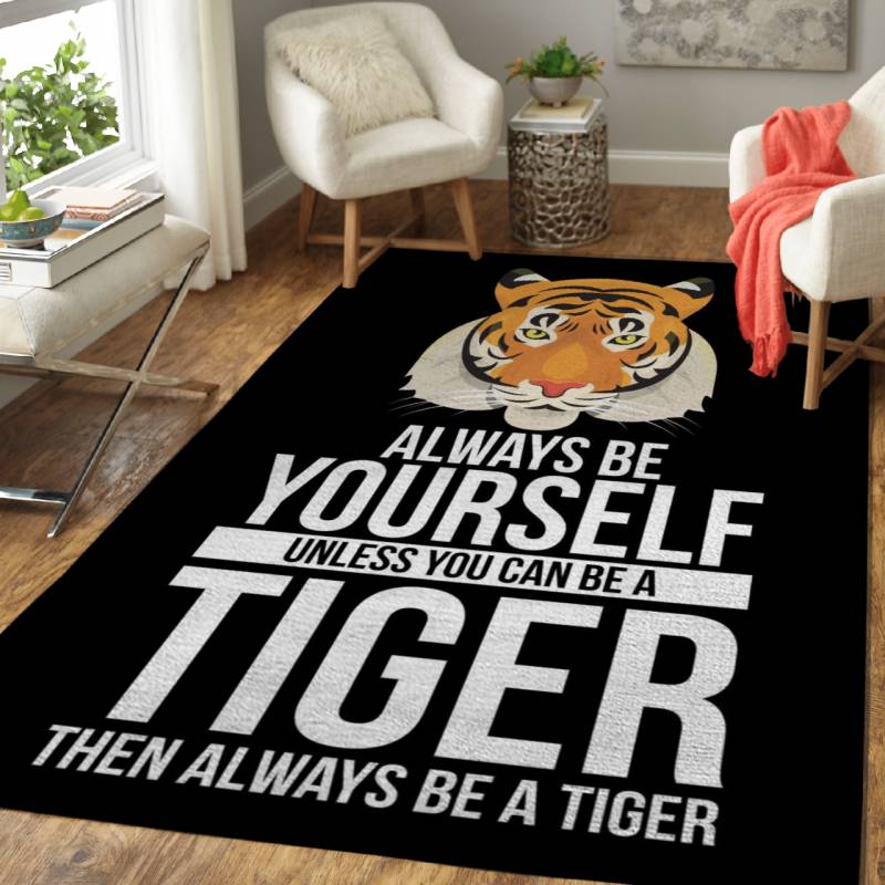 Always Be A Tiger – Animals Area Rug Carpet