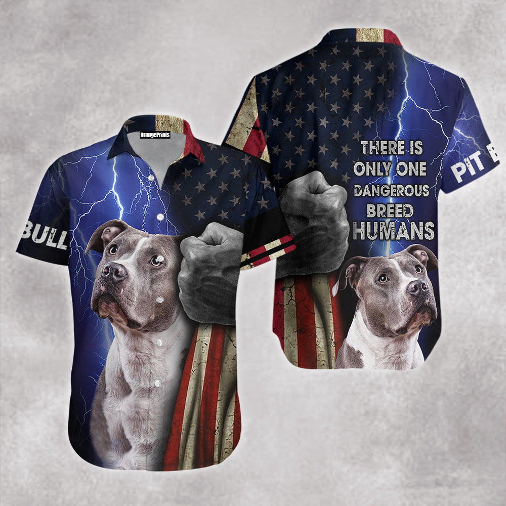 Pitbull There Is Only One Dangerous Breed Humans Hawaiian Shirt – For Men And Women