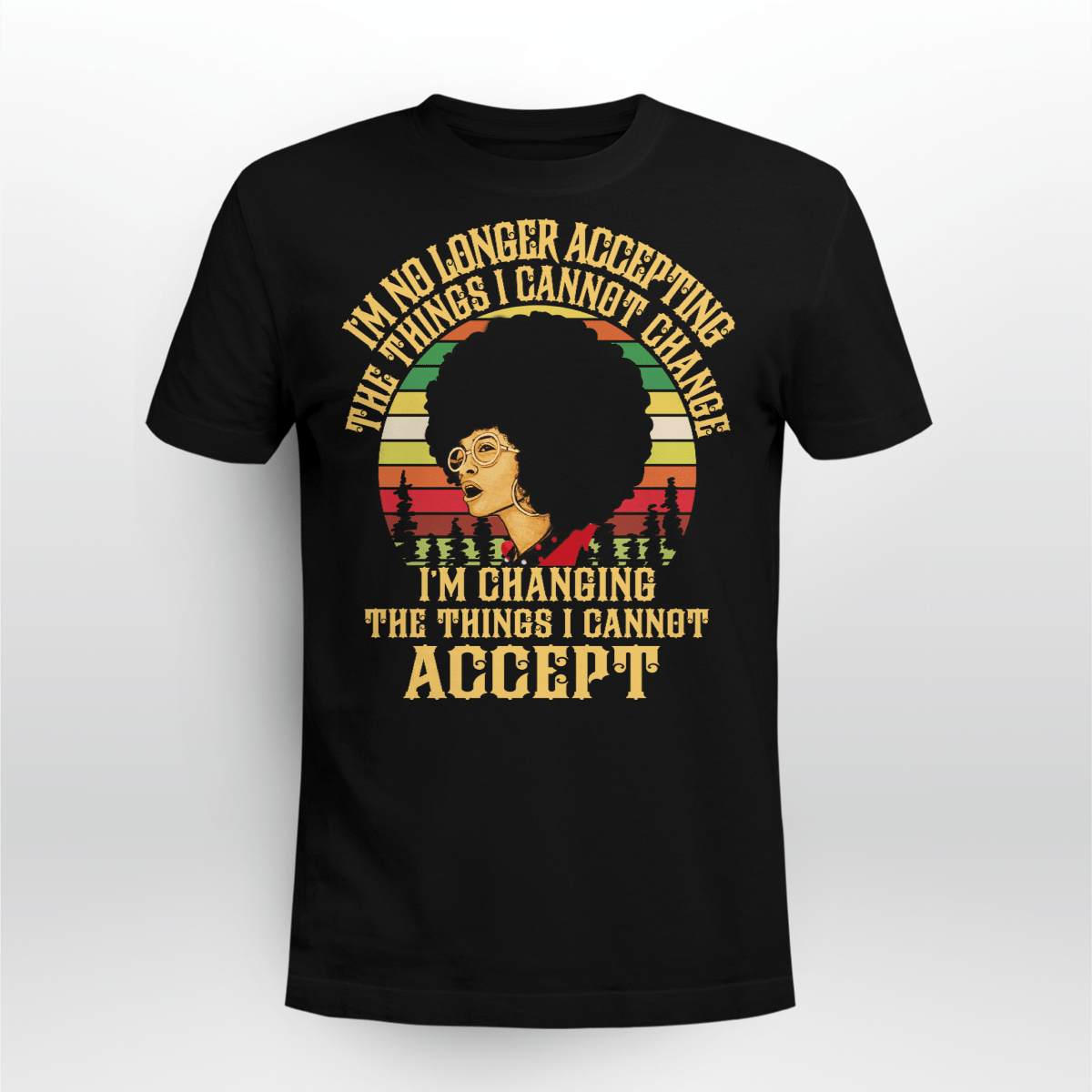 I’M No Longer Accepting The Things I Cannot Change I’M Changing The Things I Cannot Accept Vintage Shirt