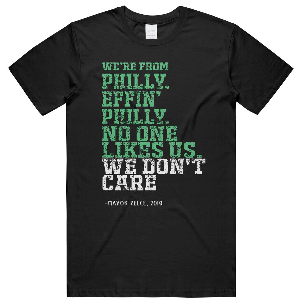 Philly No One Likes Us- We Don’T Care- Philadelphia Eagles- Flyers- Jason Kelce Unisex T Shirts