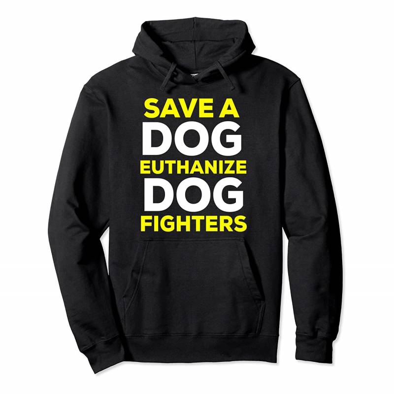 Save a dog euthanize dog fighters animal cruelty awareness Pullover Hoodie