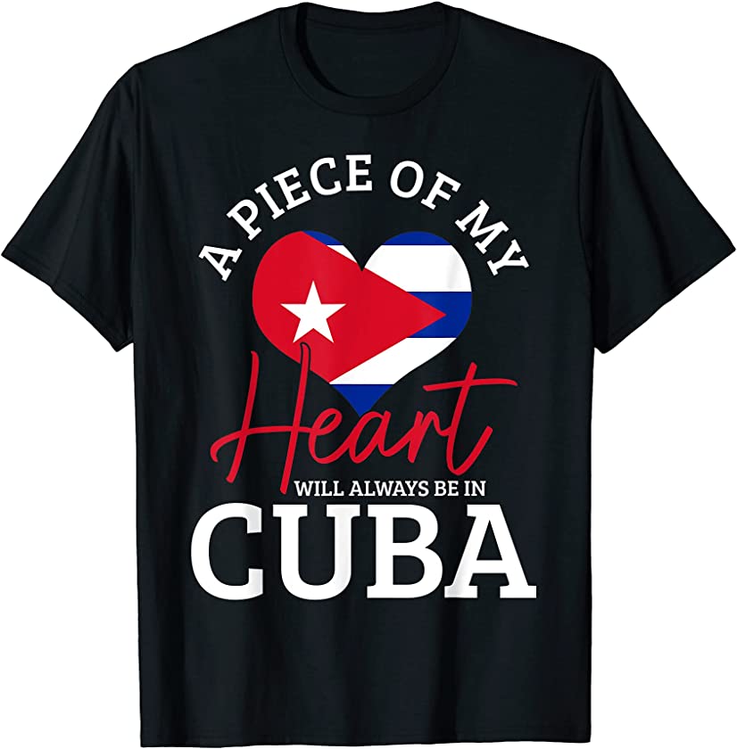 A Peace Of My Heart Will Always In Cuba Cuban Flag Pride T-Shirt