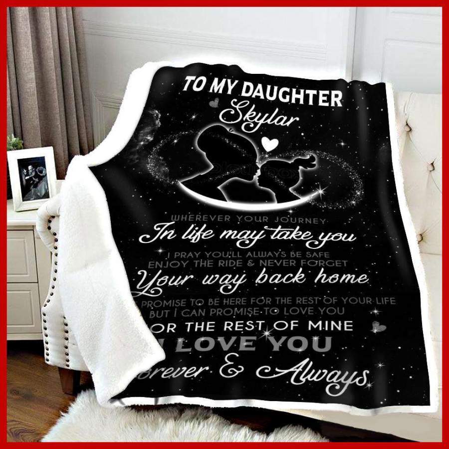 Blanket Gift For Daughter Skylar Love You For The Rest Of Mine