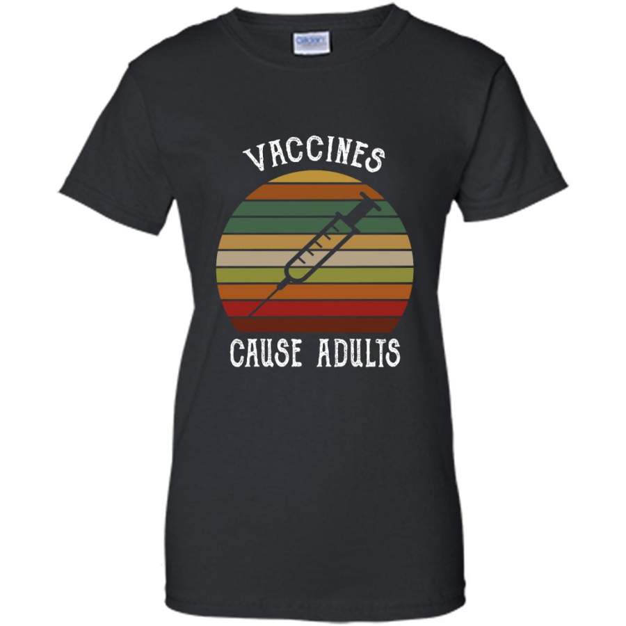 Vaccines Cause Adults Retro Pro Vaccination Classic Vintage – Gildan Women Shirt