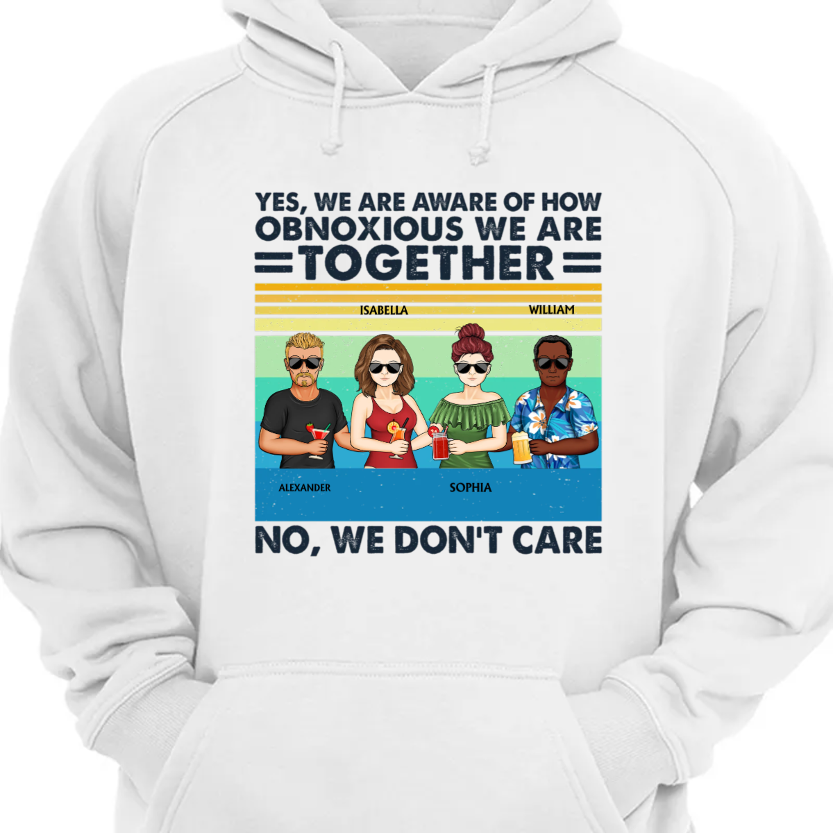 Yes We Are Aware Of How Obnoxious Friends – Gift For Bestie – Personalized Custom Hoodie Sweatshirt