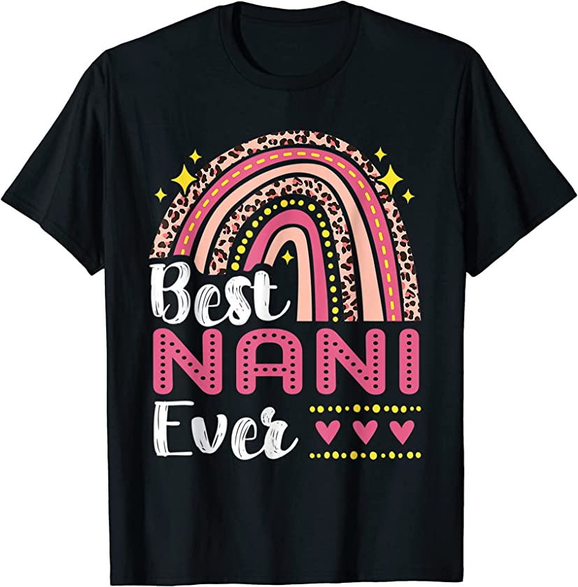 Best Nani Ever Rainbow Leopard Mothers Day Mom Grandma T-Shirt