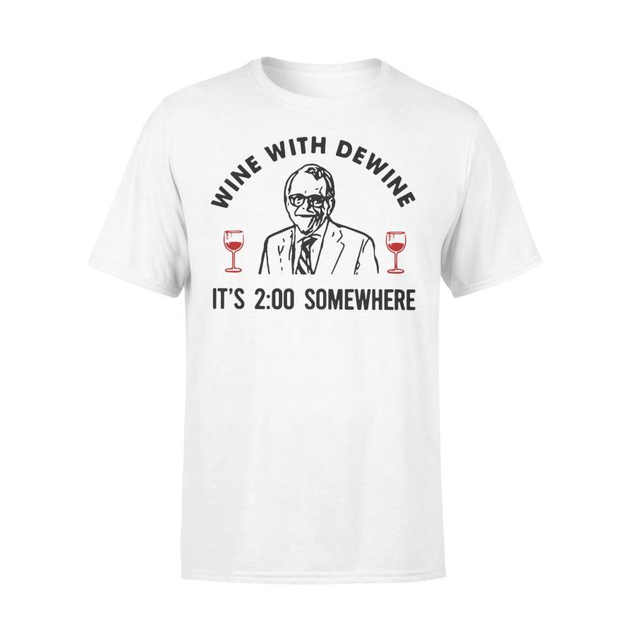 Wine With Dewine It‰ÛªS 200 Somewhere Shirt