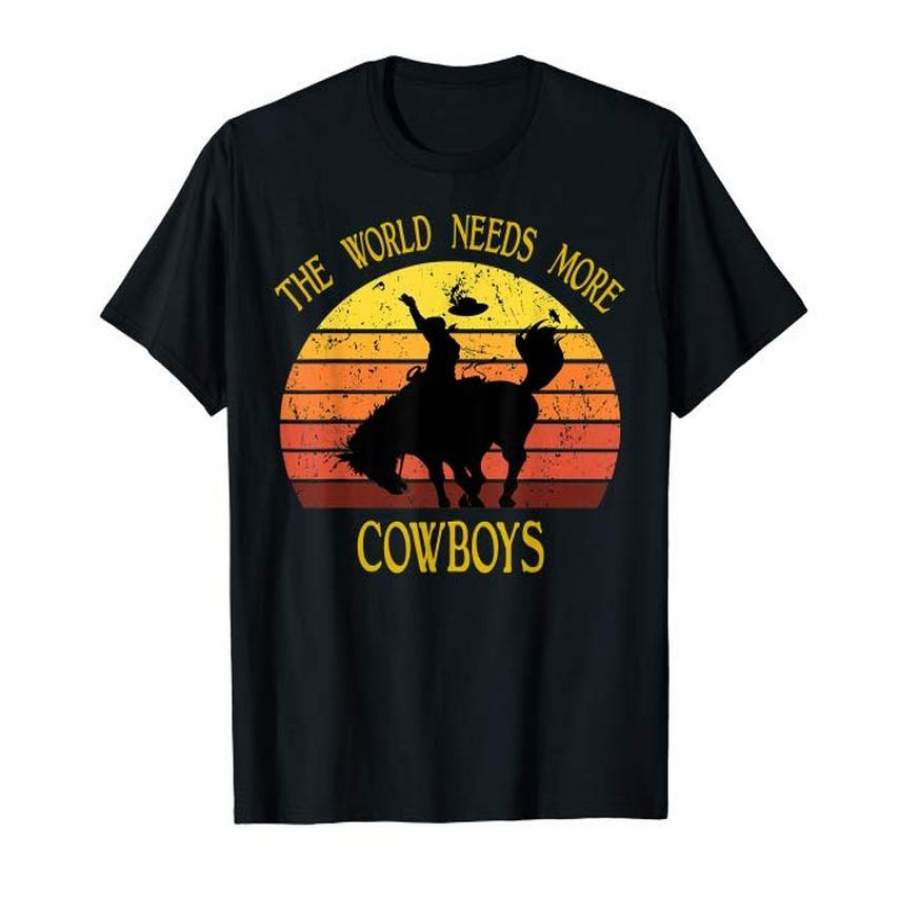 The World Needs More Cowboys Cool Vintage Cowboys T-Shirt