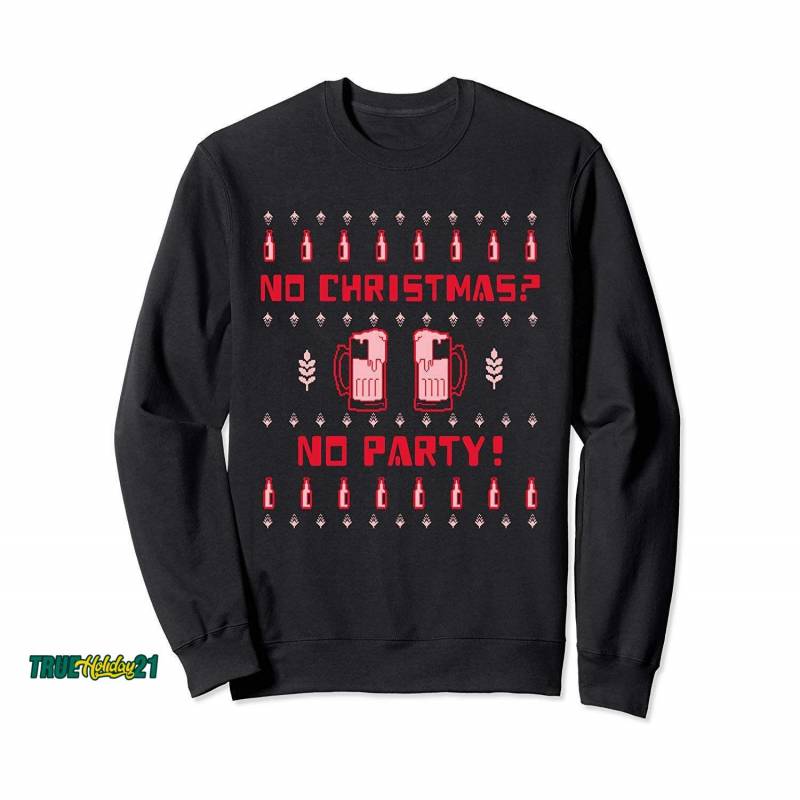 Ugly Sweater Design – No Christmas? No Party. Sweatshirt