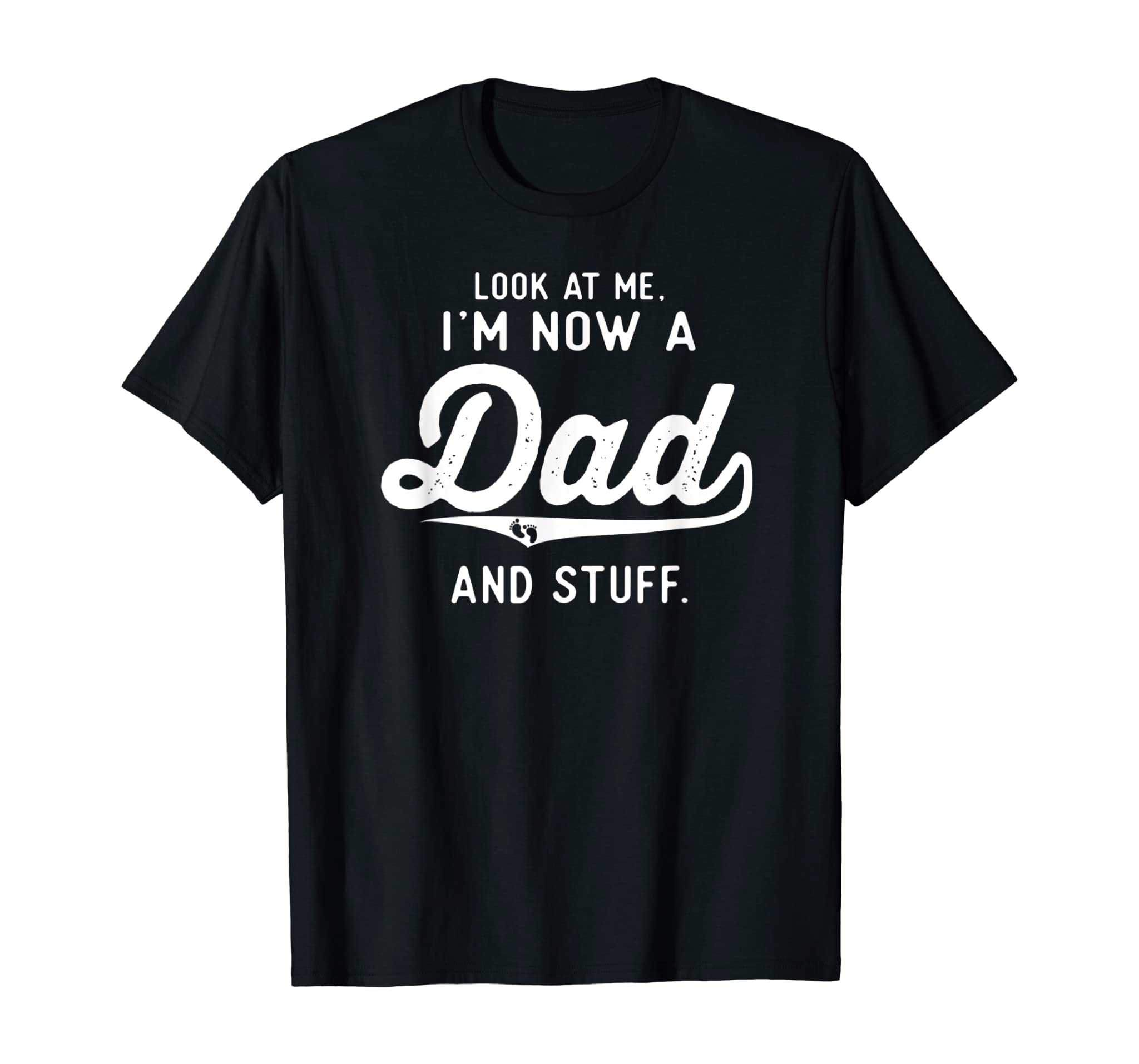 Mens First Time Father Gifts Expecting Look At Me Now A New Dad T-Shirt