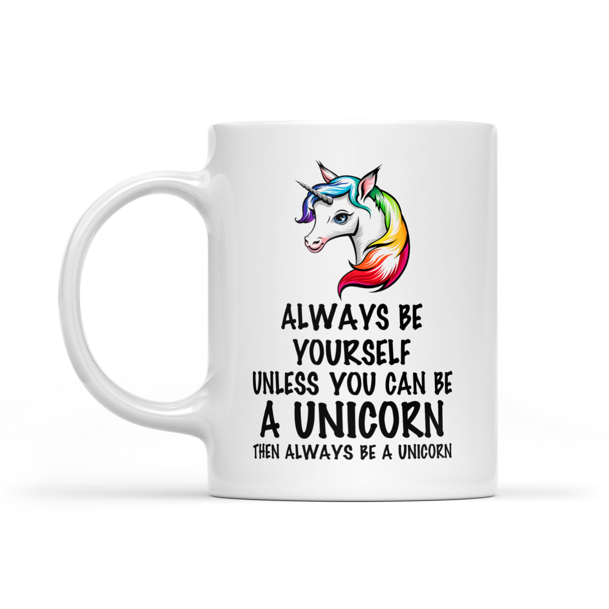 Always be yourself unless you can be a Unicorn Funny Coffee Mug – FSD1289D02