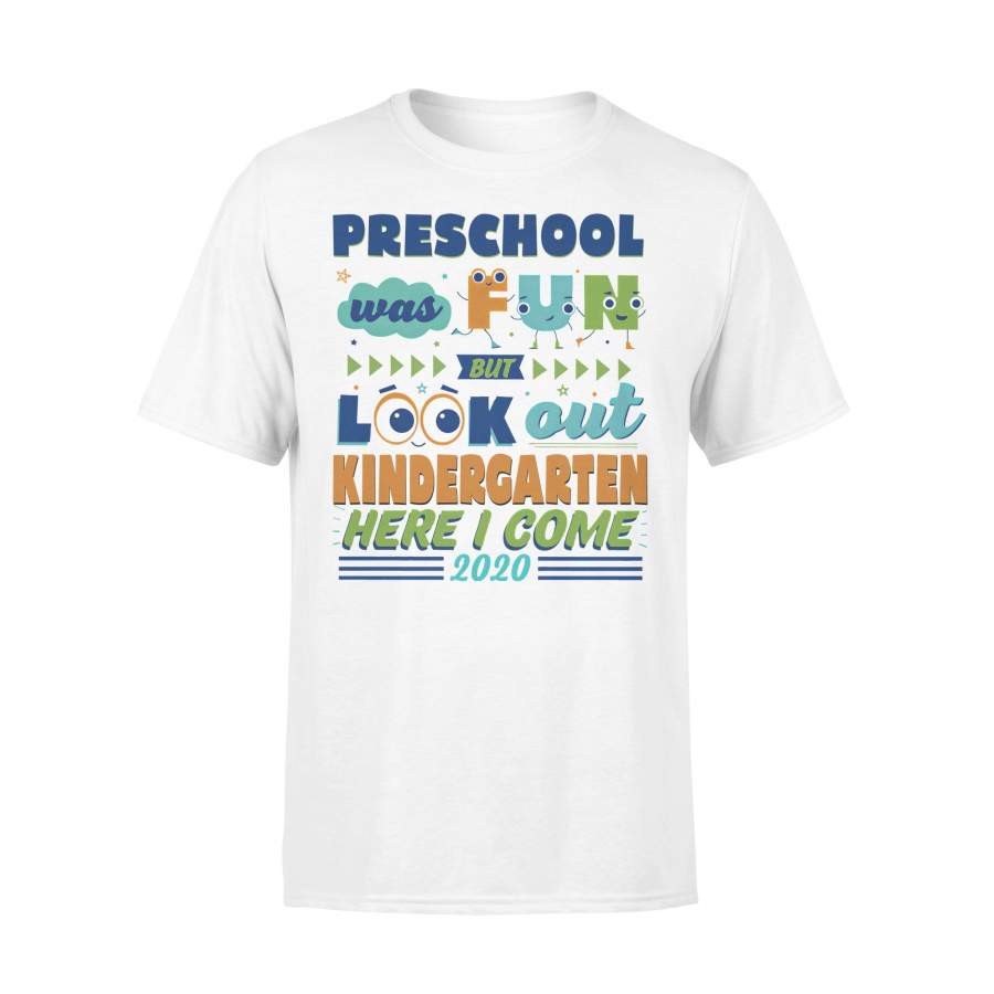 Preschool Was Fun But Look Out Kindergarten Here I Come 2020 T-shirt