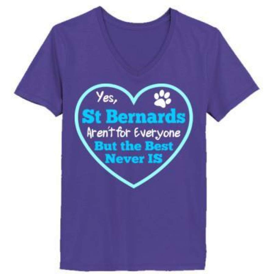 AGR Dog Yes St Bernards Arent For Everyone But The Best Never Is – Ladies’ V-Neck T-Shirt