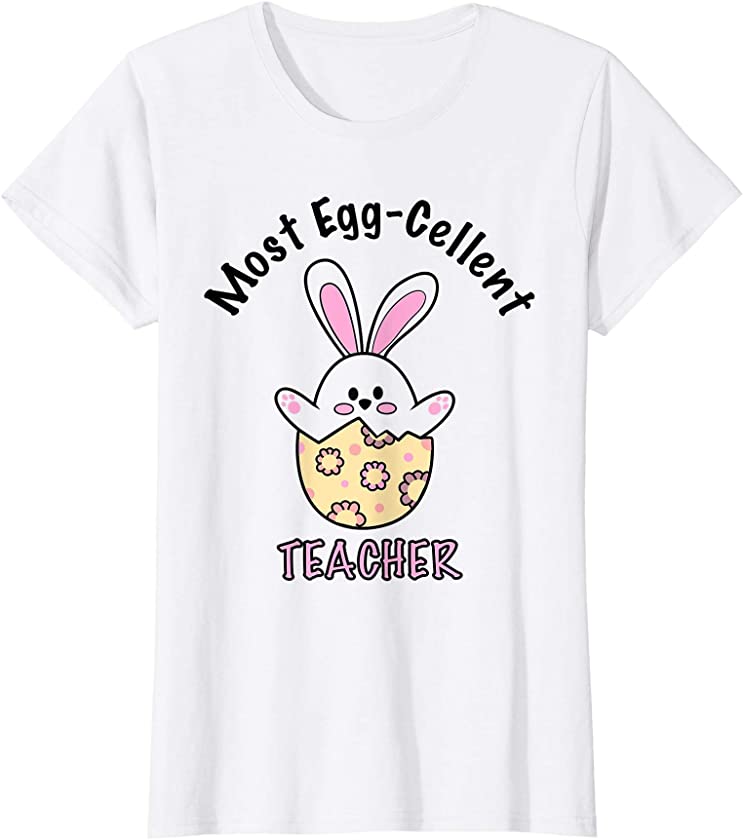 Womens Best Teacher | Most Eggcellent | Cute Bunny Egg | Easter T-Shirt