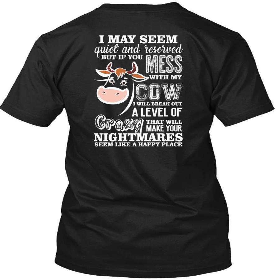 You Mess With My Cow, I May Seem Quiet T-Shirt