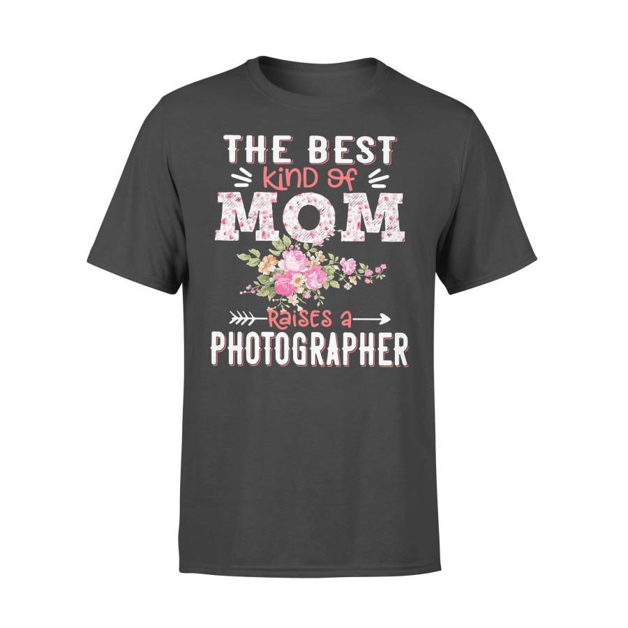 The Best Kind Of Mom Raises A Photographer T-shirt