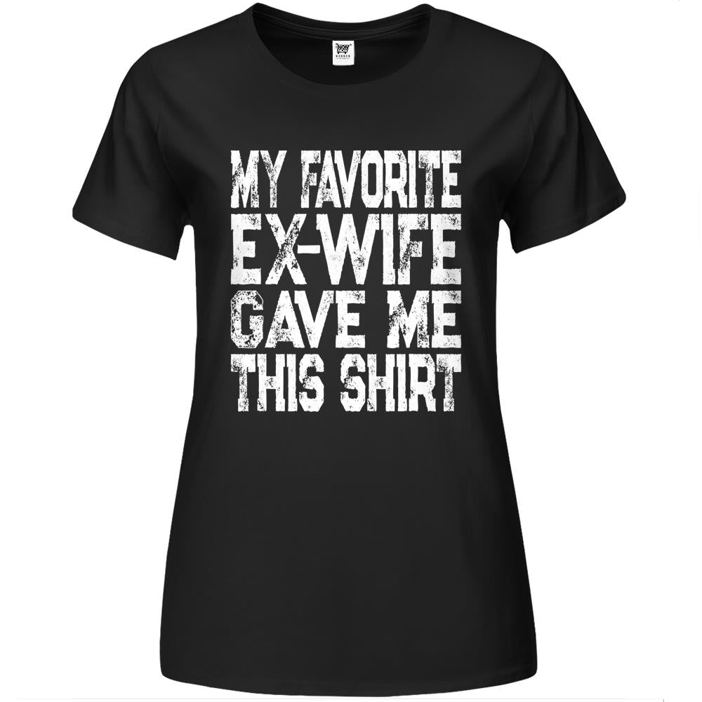 My Favorite Ex-Wife Gave Me This Shirt Funny Ex-Husband Gift Premium Womens T Shirts