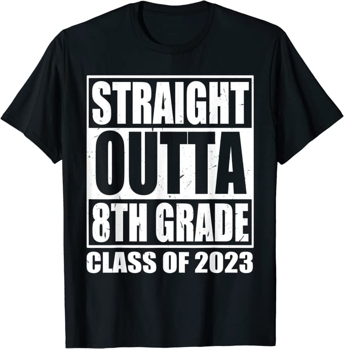 Straight Outta 8th Grade Class of 2023 Eighth Graduation T-Shirt ...