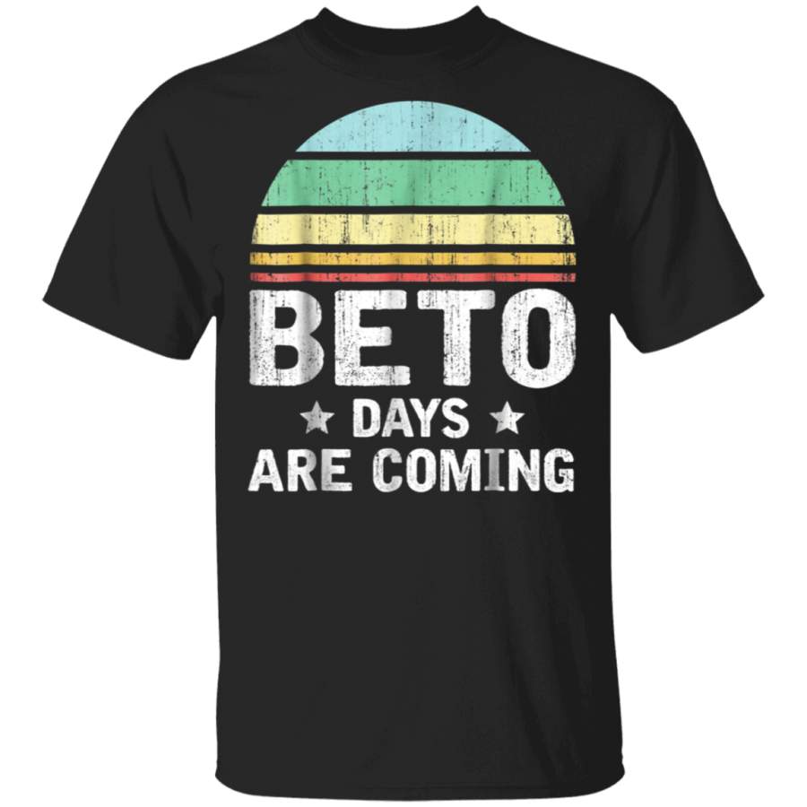 Beto Texas Senate Vote Shirt Beto Days Are Coming