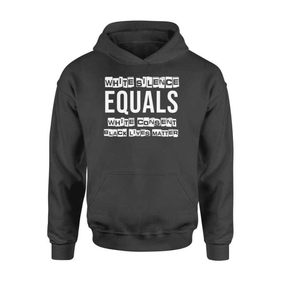 White Silence Equals White Consent Black Lives Matter – Standard Hoodie