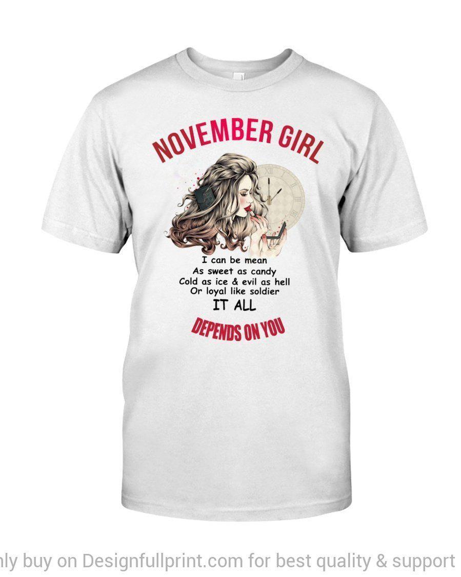 November Girl Mean Sweet Cold Or Loyal All Depend On You 2D Unisex T Shirt Or Hoodie Hh