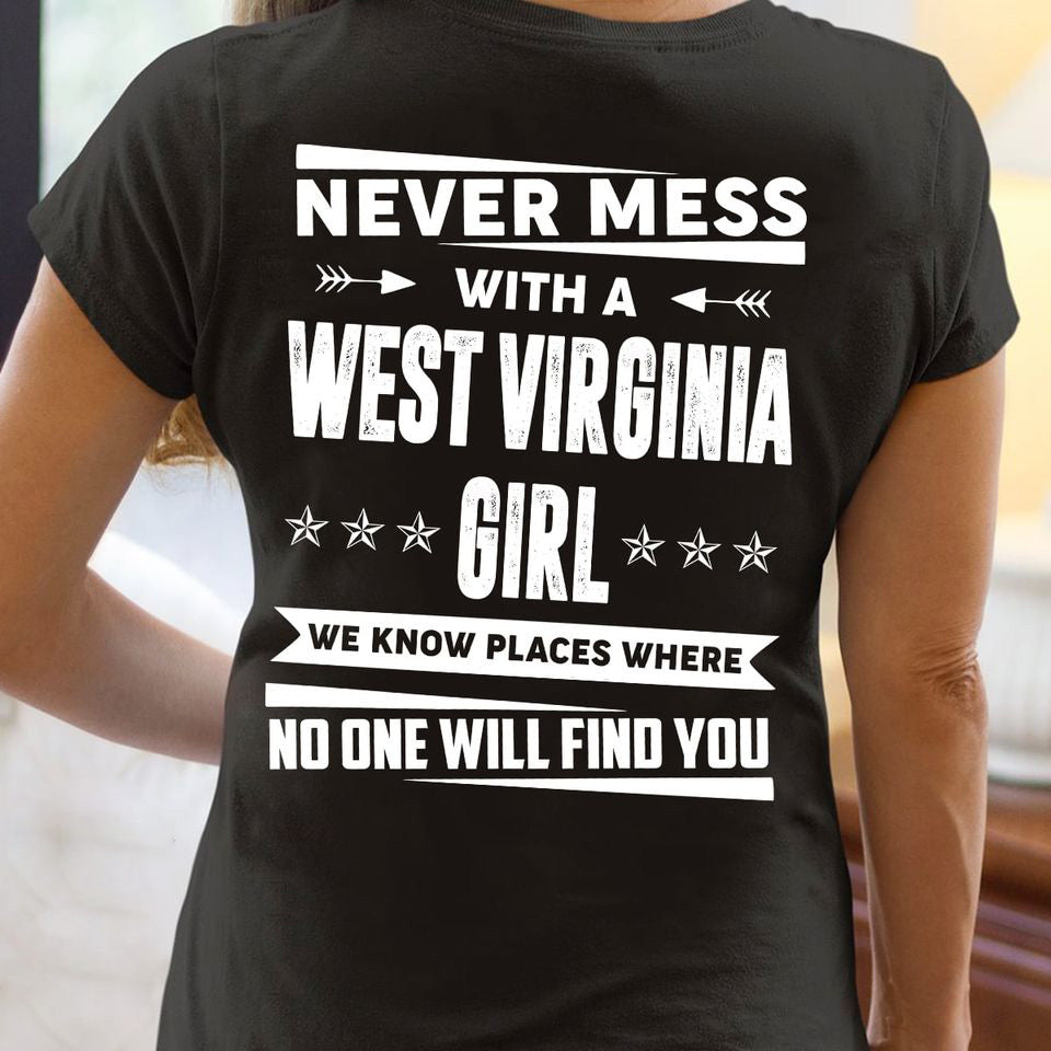 Never Mess With A West Virginia Girl We Know Places Where No One Will Find You Gift Standard/Premium T-Shirt