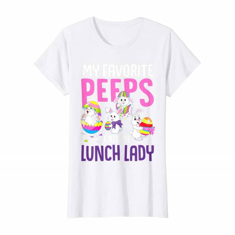 My Favorite Peeps Call Me Lunch Lady Bunny Easter Gift T-shirt