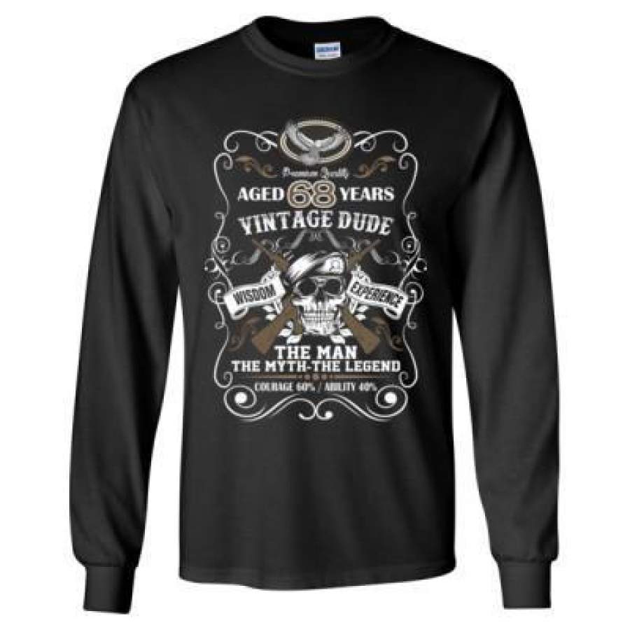 AGR Aged 68 Years Vintage Dude Wisdom Experience The Man The Myth The Legend Courage 60% Ability 40% – Long Sleeve T-Shirt