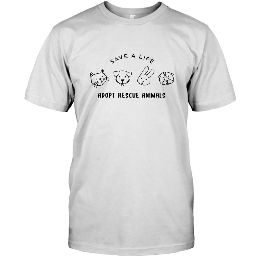 Save A Life Adopt Rescue Animal Gift Tee Shirt Hoodie