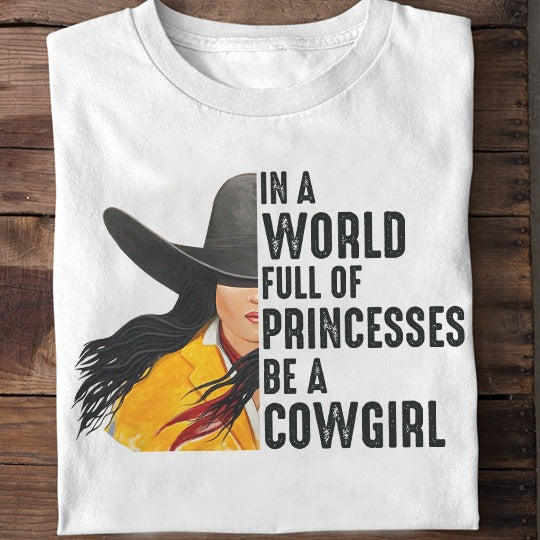 In A World Full Of Princesses Be A Cowgirl Standard T-Shirt